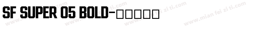 SF SUPER 05 BOLD字体转换